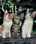 The Complete Illustrated Encyclopedia Of Cats And Kittens: Authoritative Reference Care And Id Manual - Lee Harper, Joyce White