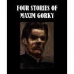 Four Stories of Maxim Gorky - Maxim Gorky