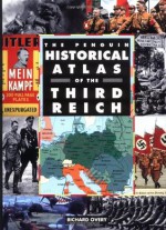 The Penguin Historical Atlas of the Third Reich - Richard Overy