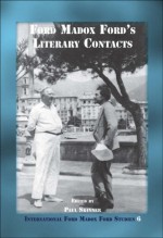 Ford Madox Ford's Literary Contacts. (Ifmfs 6) (International Ford Madox Ford Studies) - Paul Skinner