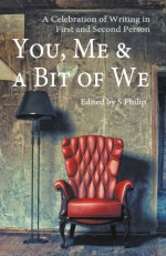 You, Me & a Bit of We - S. Philip, Zena Shapter, Hettie Ashwin, Kim Bannerman, Cath Barton, Meriah L. Crawford, Stefanie Dao, Simone Davy, Sharon Birch, Miki Byrne, Walter Campbell, Charlotte Comley, Annemaria Cooper