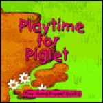 Playtime for Piglet [With Fingertip Puppet] - Frances Coe, Sally Chambers