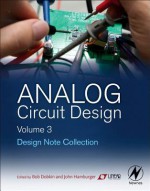 Analog Circuit Design Volume Three: Design Note Collection - Bob Dobkin, John Hamburger