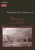 Violence and the State in Suharto's Indonesia - Benedict Anderson