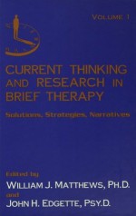 Current Thinking and Research in Brief Therapy: 1 (Current Thinking & Research in Brief Therapy Vol. 1) - William Matthews, John Edgette