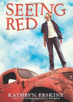 Seeing Red - Kathryn Erskine