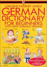 German Dictionary for Beginners (Usborne Internet-Linked Dictionary) - Helen Davies, Nicole Irving, John Shackell