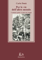 Per le vie dell'altro mondo. L'animale guida e il mito del viaggio - Carlo Donà