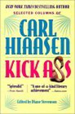 Kick Ass: Selected Columns - Carl Hiaasen, Diane Stevenson