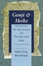 Genji & Heike: Selections from The Tale of Genji and The Tale of the Heike - Helen Craig McCullough, Murasaki Shikibu, Hiroshi Kitagawa