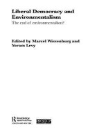 Liberal Democracy and Environmentalism: The End of Environmentalism? (Routledge/ECPR Studies in European Political Science) - Yoram Levy, Marcel Wissenburg