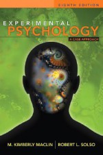 Experimental Psychology: A Case Approach (8th Edition) - M. Kimberly MacLin, Robert L. Solso