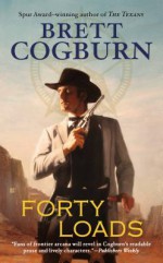 Forty Loads - Brett Cogburn