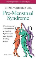 Pre-Menstrual Syndrome - Christiane Northrup