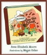 Hey Kidz! Buy This Book: A Radical Primer on Corporate and Governmental Propaganda and Artistic Activism for Short People - Anne Elizabeth Moore, Megan Kelso