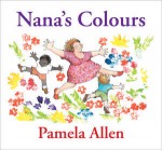 Nana's Colours - Pamela Allen