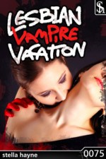 Lesbian Vampire Vacation (lesbian paranormal romance erotica, F/f) - Stella Hayne