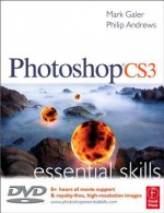 Photoshop CS3 Essential Skills (Photography Essential Skills) - Mark Galer, Philip Andrews