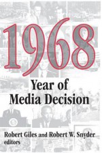 1968: Year Of Media Decision - Robert H. Giles