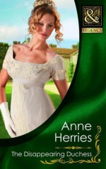 The Disappearing Duchess - Anne Herries