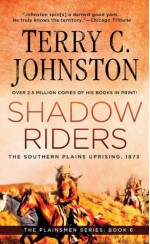 Shadow Riders: The Southern Plains Uprising, 1873 (The Plainsmen Series) - Terry C. Johnston