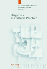 Diagnosis as Cultural Practice - Judith Felson Duchan, Dana Kovarsky