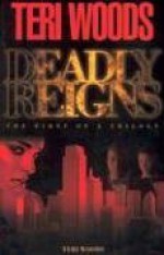 Deadly Reigns - Teri Woods, Curtis Smith