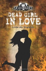 Dead Girl in Love - Linda Joy Singleton