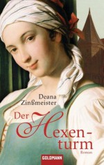 Der Hexenturm: Roman (German Edition) - Deana Zinßmeister