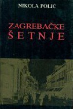 Zagrebačke šetnje - Nikola Polić, Vinko Antić, Miroslav Šicel