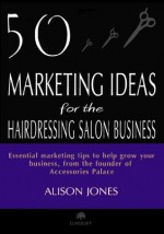 50 Marketing Ideas for the Hairdressing Salon Business - Alison Jones