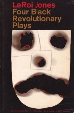 Four Black Revolutionary Plays: All Praises To The Black Man - LeRoi Jones