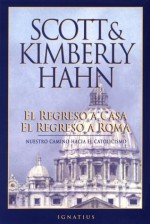 El regreso a casa, el regreso a Roma - Scott Hahn, Kimberly Hahn