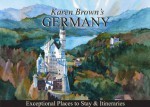 Germany: Exceptional Places to Stay & Itineraries - Karen Brown, Clare Brown