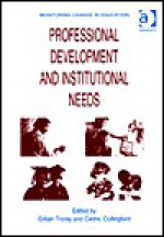 Professional Development and Institutional Needs (Monitoring Change in Education) - Cedric Cullingford