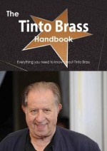 The Tinto Brass Handbook - Everything You Need to Know about Tinto Brass - Emily Smith