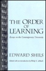 The Order of Learning: Essays on the Contemporary University - Edward Shils, Philip G. Altbach