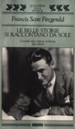 Le belle storie si raccontano da sole - F. Scott Fitzgerald, Leopoldo Carra, Larry W. Philips