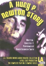 A Huey P. Newton Story - Roger Guenveur Smith, Susan Albert Loewenberg