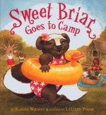 Sweet Briar Goes to Camp - Karma Wilson, Le Uyen Pham