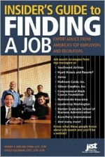 Insider's Guide to Finding a Job: Expert Advice from America's Top Employers and Recruiters - Wendy S. Enelow