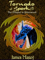 Tornado of Sparks (Bitterwood Trilogy) - James Maxey