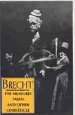 Measures Taken and Other Lehrstücke - Bertolt Brecht, Ralph Manheim, John Willett, Carl R. Mueller, Wolfgang Saueralnder