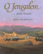 O Jerusalem: Voices of a Sacred City - Jane Yolen, John Thompson