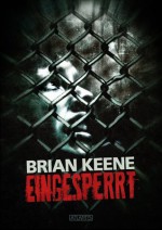 Eingesperrt (German Edition) - Brian Keene, Markus Mäurer, Mark Freier