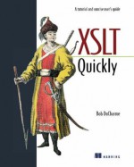 XSLT Quickly: A Tutorial and Concise User's Guide - Bob DuCharme