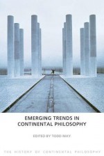 Emerging Trends in Continental Philosophy - Todd May