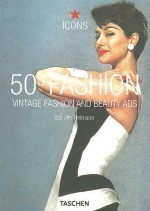 50s Fashion: Vintage Fashion and Beauty Ads - Jim Heimann, Jim Heimann