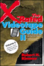 The X-Rated Videotape Guide, 1986-1991 - Robert H. Rimmer