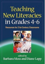 Teaching New Literacies in Grades 4-6: Resources for 21st-Century Classrooms - Barbara Moss, Diane Lapp